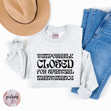 Load image into Gallery viewer, Temporarily Closed For Spiritual Maintenance Crewneck