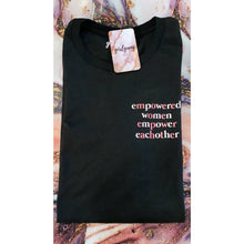 Load image into Gallery viewer, Empowered Women Empower Eachother T-Shirt