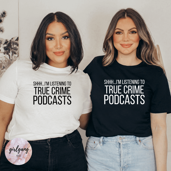 Shhh... I'm Listening to True Crime Podcasts T-Shirt
