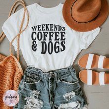 Load image into Gallery viewer, Weekends Coffee &amp; Dogs T-Shirt

