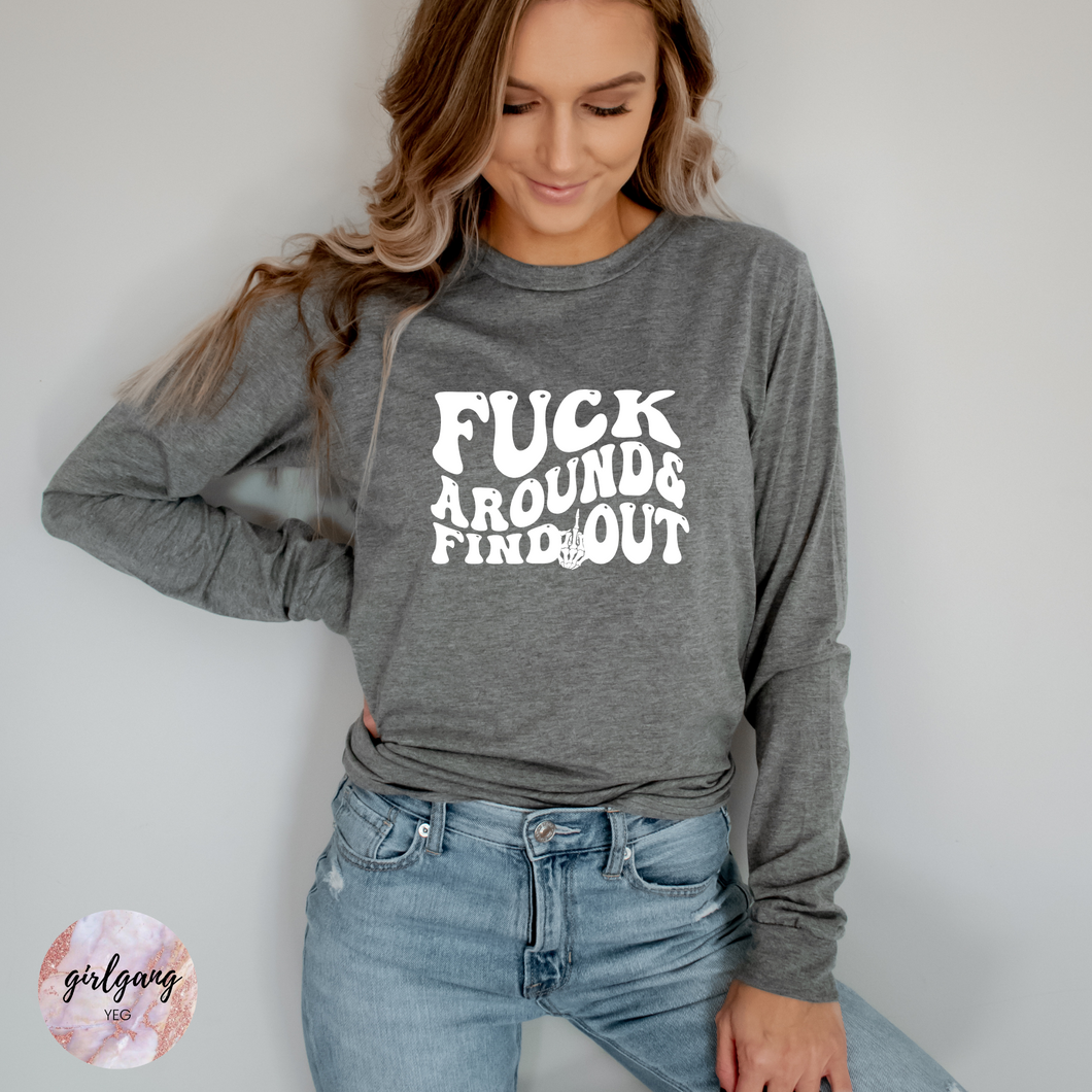 F*ck Around & Find Out Style B Long Sleeve