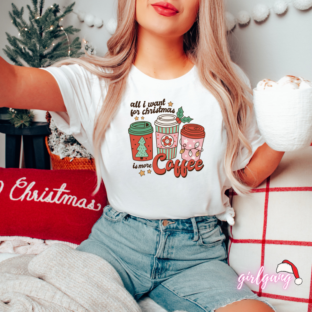 All I Want For Christmas Is More Coffee T-Shirt