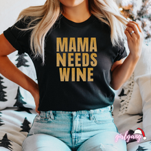 Load image into Gallery viewer, MAMA NEEDS WINE | Gold Glitter Font T-Shirt
