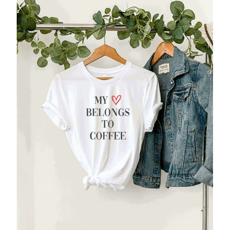 My Heart Belongs to Coffee T-Shirt