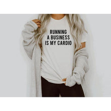 Load image into Gallery viewer, Running a Business is My Cardio T-Shirt
