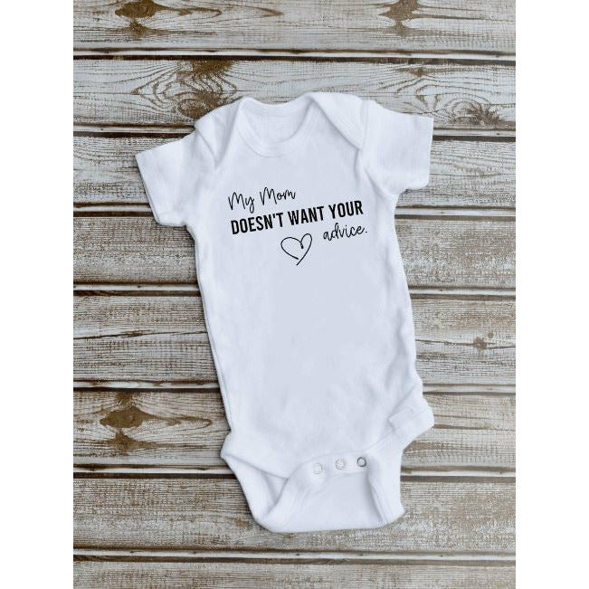My Mom Doesn't Want Your Advice Onesie